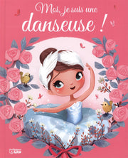 Les Albums: Moi, je suis une danseuse ! - Dès 3 ans