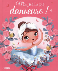Les Albums: Moi, je suis une danseuse ! - Dès 3 ans