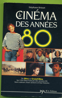 Le cinema des annees 80 / de "diva" au "grand bleu" / les 1200 films français des annees 80, leurs a