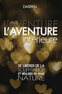 L'Aventure intérieure : Se libérer de la souffrance et réaliser sa vraie nature