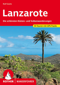 Lanzarote: Die schönsten Küsten- und Vulkanwanderungen. 35 Touren. Mit GPS-Daten