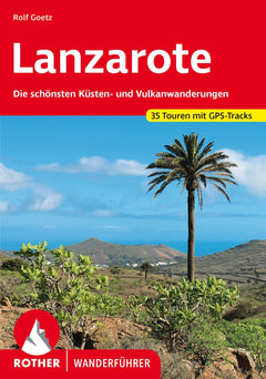 Lanzarote: Die schönsten Küsten- und Vulkanwanderungen. 35 Touren. Mit GPS-Daten