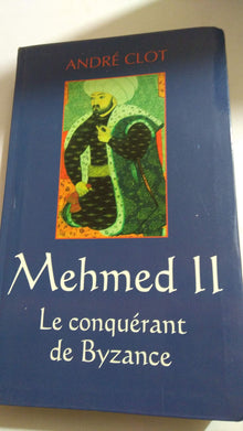 Mehmed II : Le conquérant de Byzance