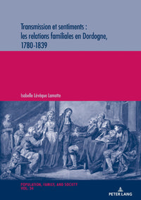 Transmission et sentiments : les relations familiales en Dordogne, 1780-1839