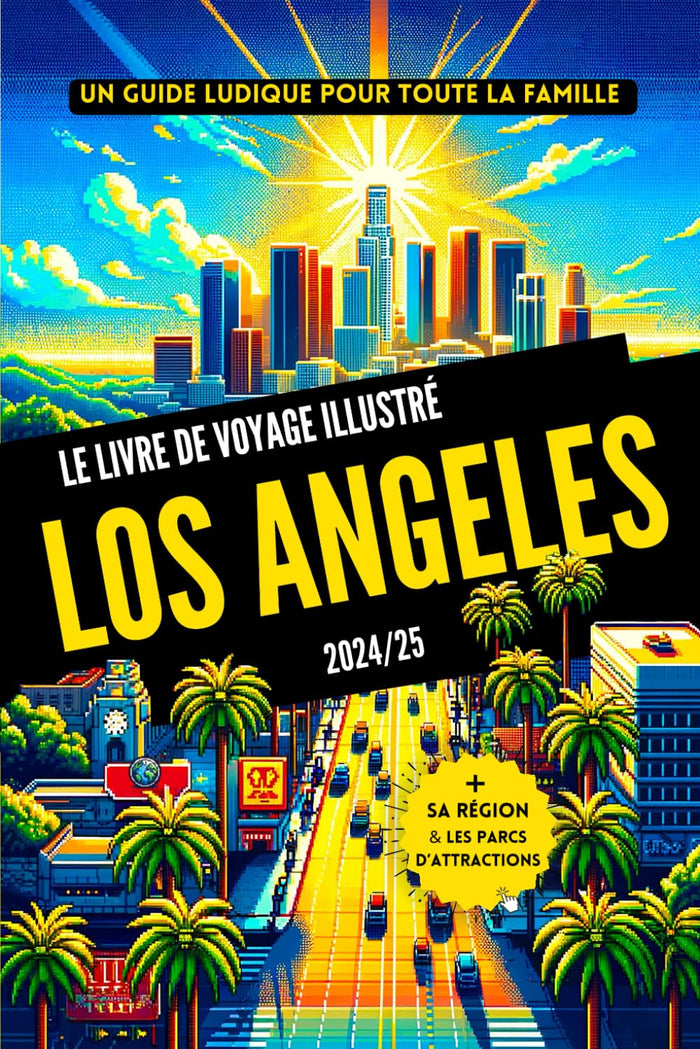 LOS ANGELES 2024/25 - Le livre de voyage illustré: Un guide ludique pour toute la famille