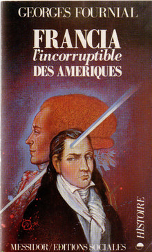Jose gaspar rodriguez de francia / l'incorruptible des ameriques