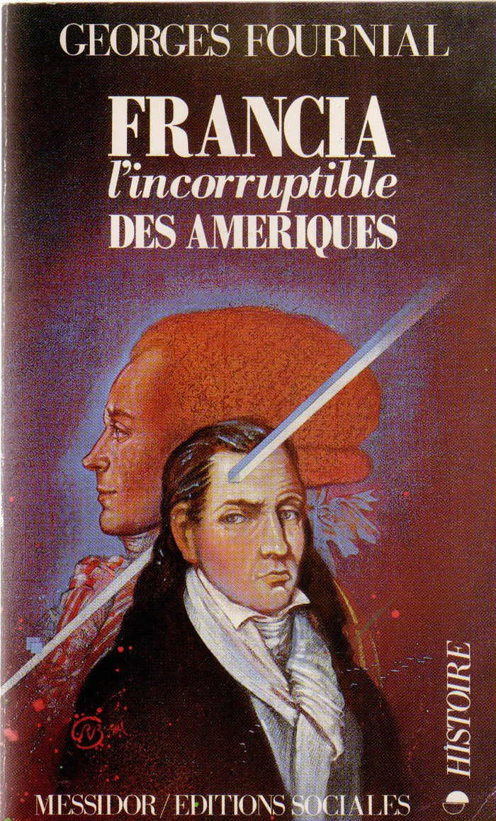 Jose gaspar rodriguez de francia / l'incorruptible des ameriques