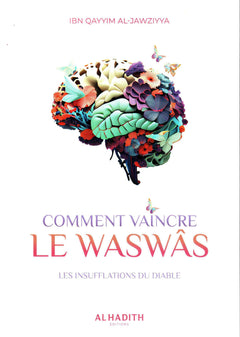 COMMENT VAINCRE LE WASWÂS - LES INSUFFLATIONS DU DIABLE