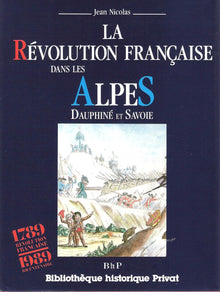 La Révolution française dans les Alpes, Dauphiné et Savoie, 1789-1799