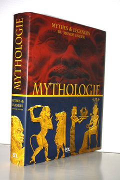 Mythologies: Mythes & légendes du monde entier