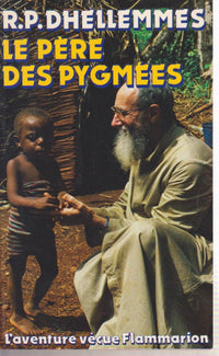 Pere des pygmees - avec la collaboration de pierre macaigne (Le)