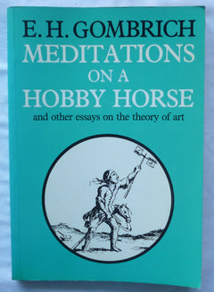 MEDITATIONS ON A HOBBYHORSE AND OTHER ESSAYS ON THE THEORY