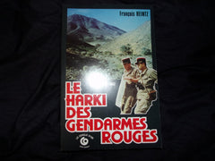 Algérie 1954 - 1962. Le harki des gendarmes Rouges