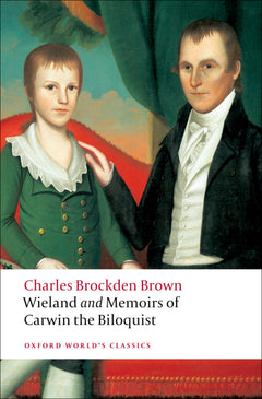 Wieland; or the Transformation and Memoirs of Carwin, the Biloquist