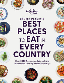 Lonely Planet's Best Places to eat in every country 1ed -anglais-