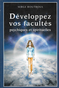 Développez vos facultés psychiques et spirituelles