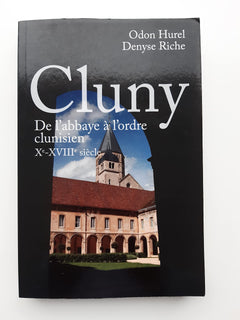 Cluny de l'abbaye a l'ordre clunisien Xe-XVIIIe siecle