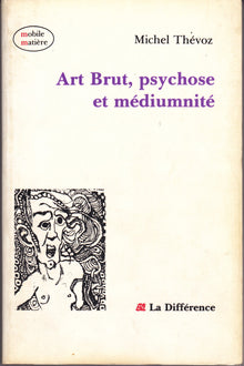 Art brut, psychose et mediumnite (Mobile matiere)