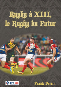 Rugby à XIII, le rugby du futur