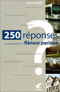 250 réponses aux questions d'un flâneur parisien