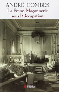 La Franc Maçonnerie sous l'Occupation