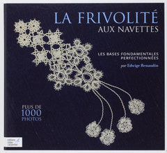 La frivolité aux navettes: Volume 1, Les bases fondamentales perfectionnées