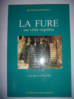 Une fure une vallee singuliere cinq siècles dindustrie