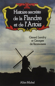 Histoire secrète de la Flandre et de l'Artois