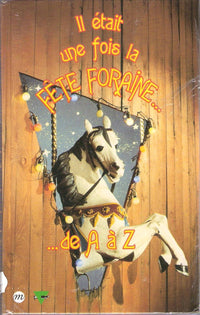 Il était une fois la fête foraine: De 1850 à 1950, [exposition , 18 septembre 1995-14 janvier 1996, [Paris , Parc et Grande halle de La Villette