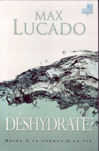 DESHYDRATE ? Boire à la source de la vie