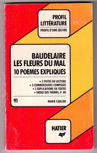 BAUDELAIRE LES FLEURS DU MAL; 10 POEMES EXPLIQUES