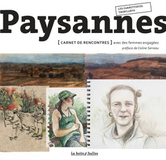 Paysannes: Carnet de rencontres avec des femmes engagées