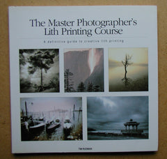 The Master Photographer's Lith Printing Course: A Definitive Guide to Creative Lith Printing