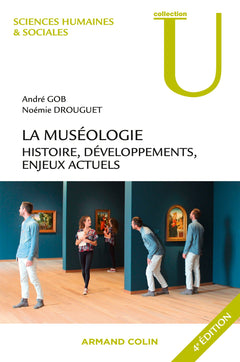 La muséologie. Histoire, développements, enjeux actuels. 4e édition: Histoire, développements, enjeux actuels