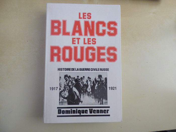 Les Blancs et les Rouges: Histoire de la guerre civile russe