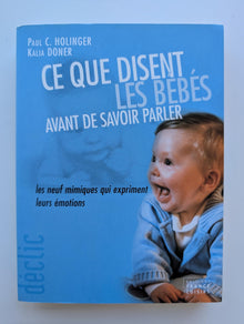 Ce que disent les bébés avant de savoir parler : Les neufs mimiques qui expriment leurs émotions (Collection Déclic)