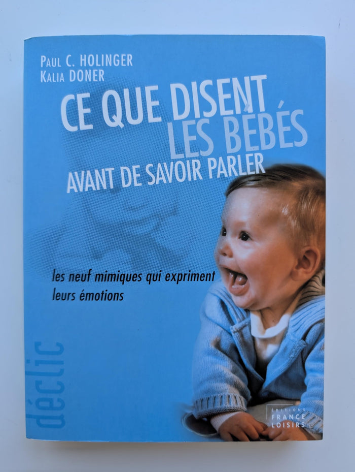 Ce que disent les bébés avant de savoir parler : Les neufs mimiques qui expriment leurs émotions (Collection Déclic)