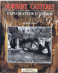 Norbert Casteret explorateur d'abîmes