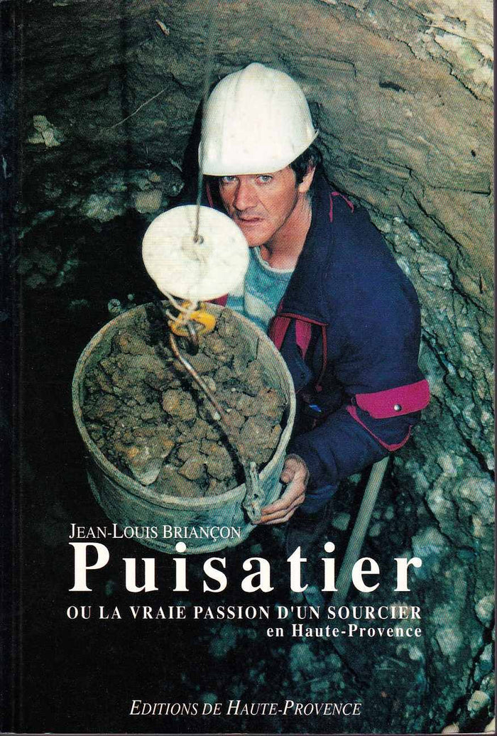 Puisatier ou la vraie passion d'un sourcier en Haute-Provence
