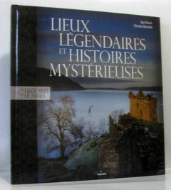 Lieux légendaires et histoires mystérieuses