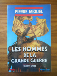 Les Hommes de la Grande guerre: Histoires vraies
