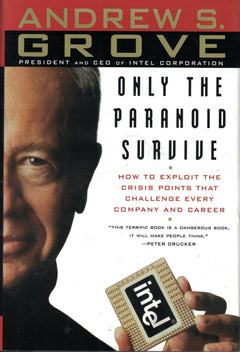 Only the Paranoid Survive: How to Exploit the Crisis Points That Challenge Every Company and Career