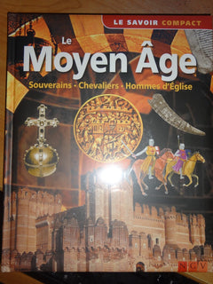 Le Moyen Age : Souverains Chevaliers Hommes d'Eglise