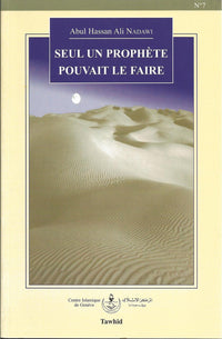 Seul un prophète pouvait le faire