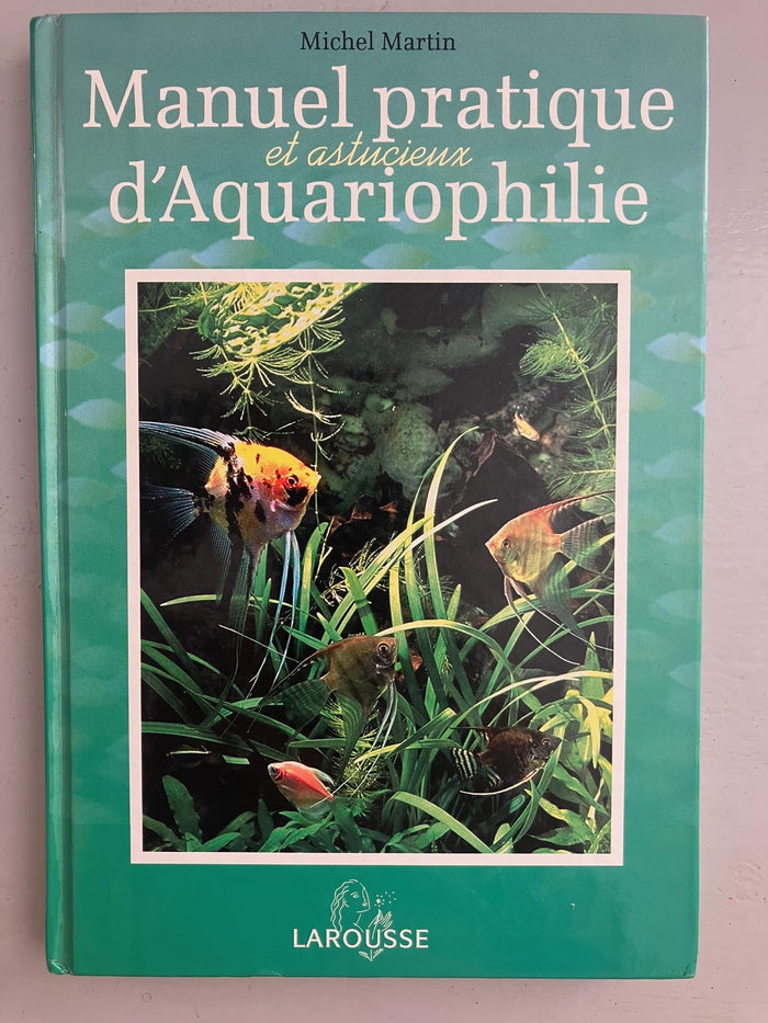 Manuel pratique et astucieux d'aquariophilie