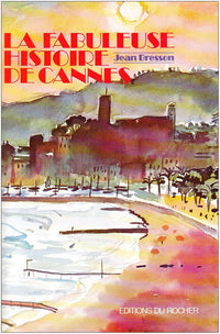 La fabuleuse histoire de Cannes