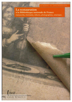 LA RESTAURATION A LA BIBLIOTHEQUE NATIONALE DE FRANCE. MANUSCRITS, MONNAIES, RELIURES ...