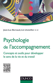 Psychologie de l'accompagnement: Concepts et outils pour développer le sens de la vie et du travail