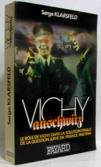 Vichy-Auschwitz. Le Role De Vichy Dans La Solution Finale De La Question Juive, Tome 2, 1943-1944