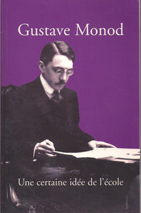 Gustave Monod : Une certaine idée de l'école